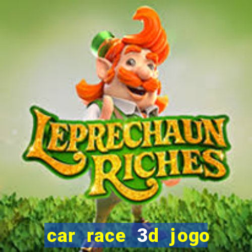 car race 3d jogo de carros