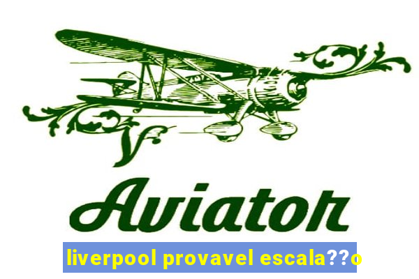 liverpool provavel escala??o