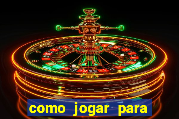 como jogar para ganhar dinheiro