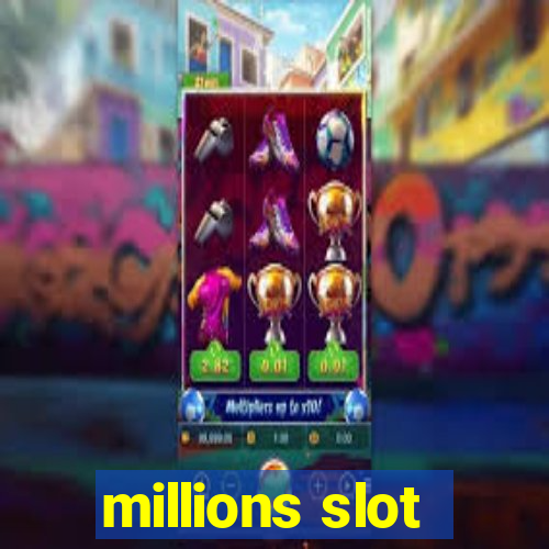 millions slot