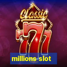 millions slot