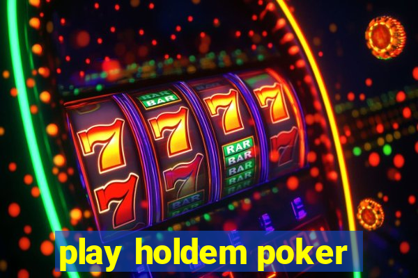 play holdem poker