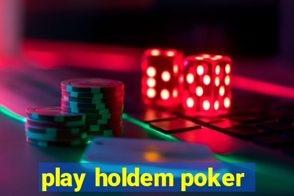 play holdem poker