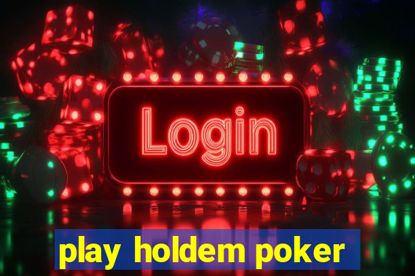 play holdem poker