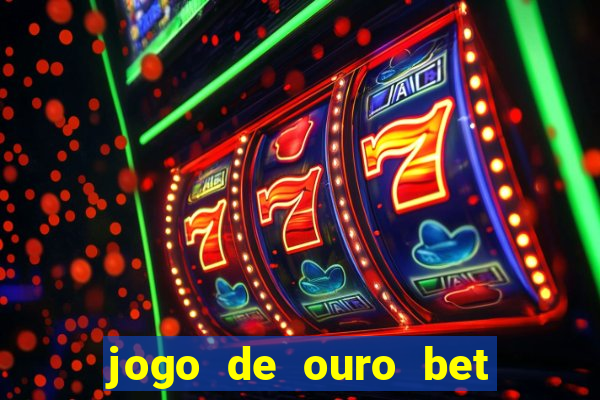 jogo de ouro bet reclame aqui