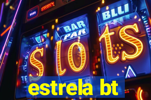 estrela bt