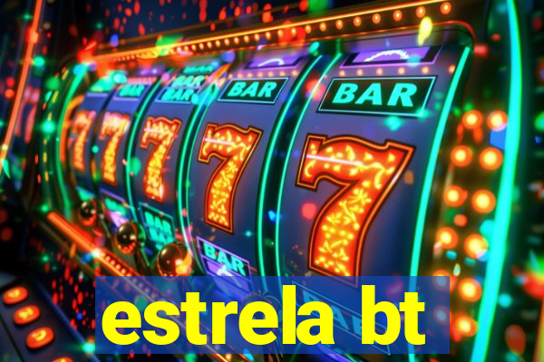 estrela bt