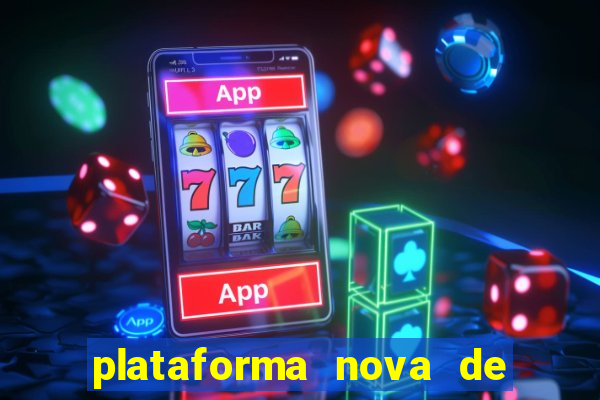 plataforma nova de jogo cassino