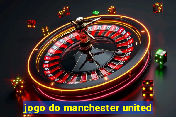 jogo do manchester united