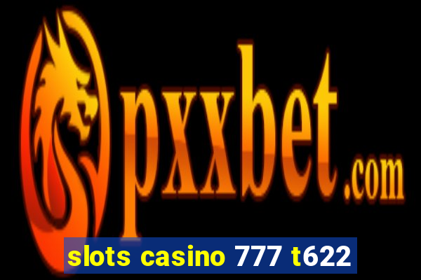 slots casino 777 t622