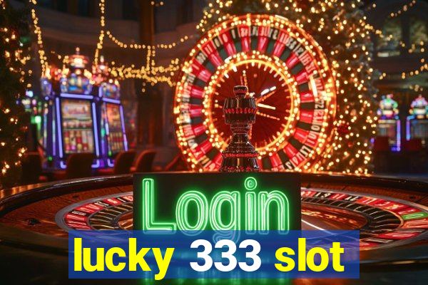 lucky 333 slot