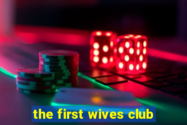 the first wives club