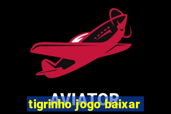 tigrinho jogo baixar