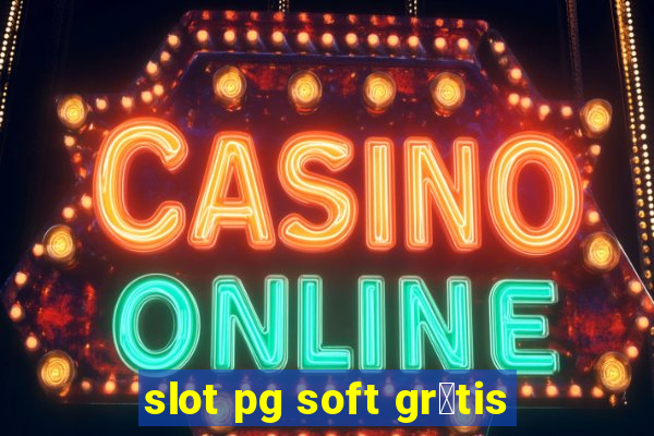 slot pg soft gr谩tis