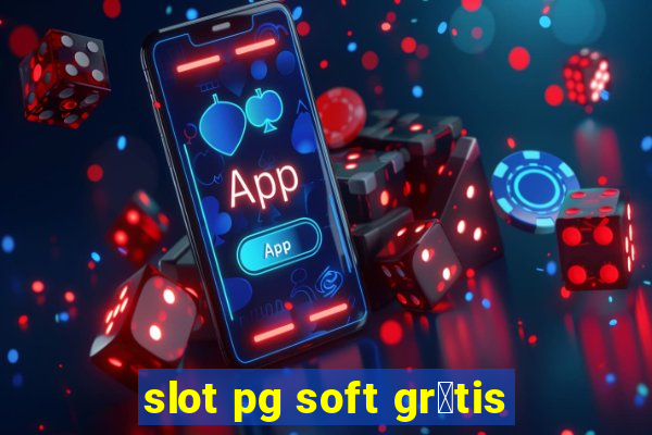 slot pg soft gr谩tis