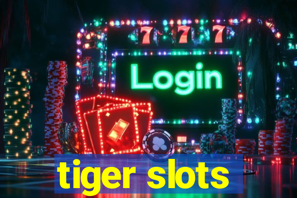 tiger slots