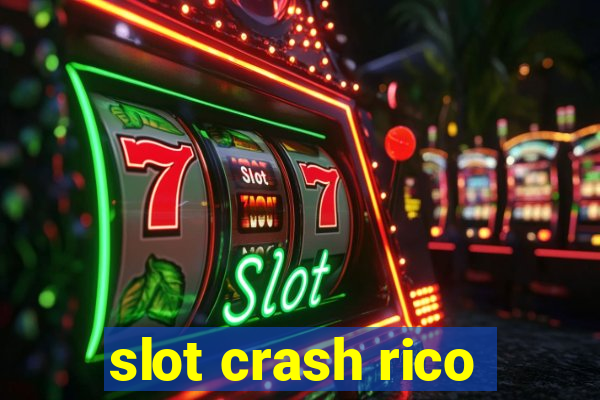 slot crash rico