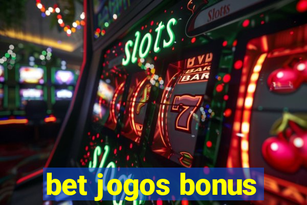 bet jogos bonus