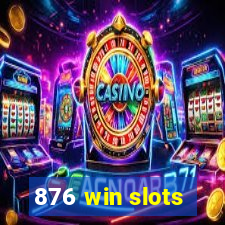 876 win slots