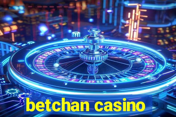 betchan casino