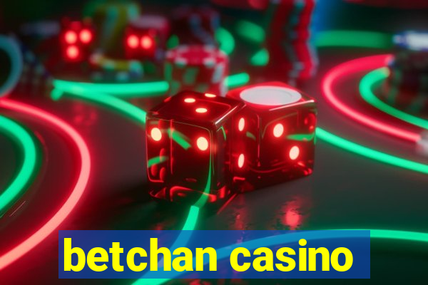 betchan casino