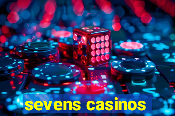 sevens casinos