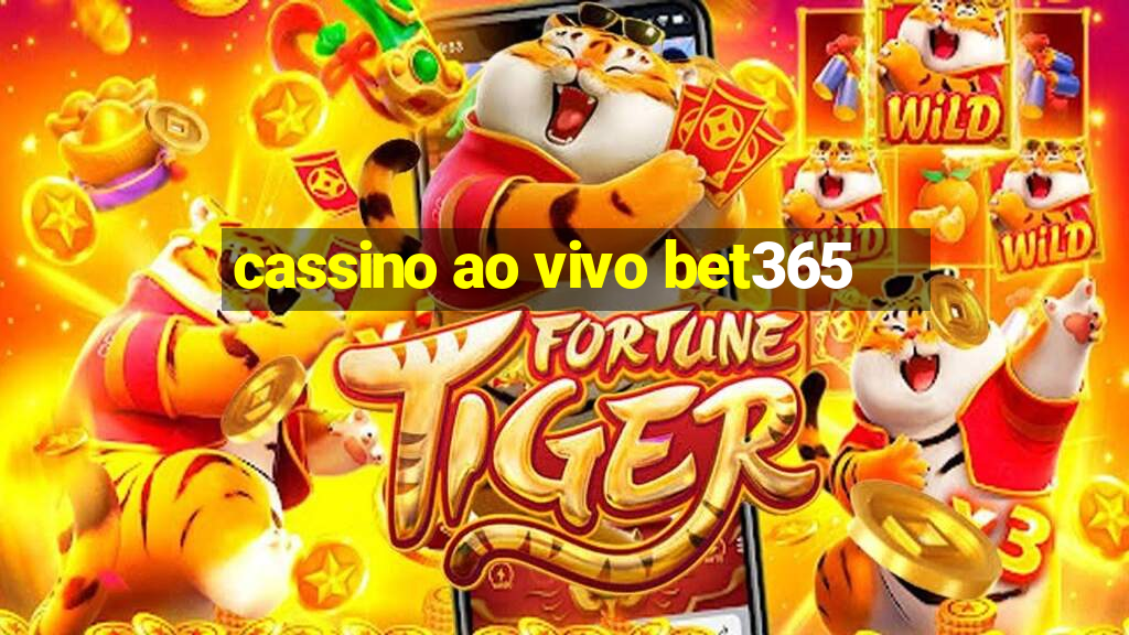 cassino ao vivo bet365