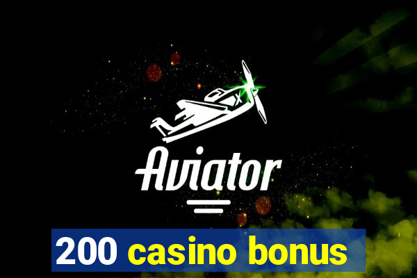 200 casino bonus