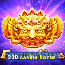 200 casino bonus