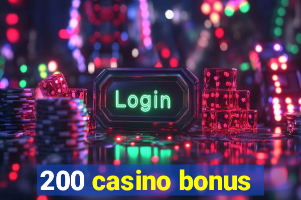 200 casino bonus