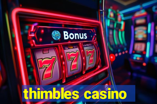 thimbles casino