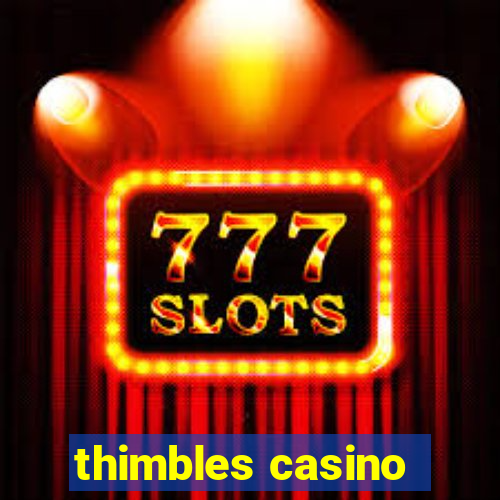 thimbles casino