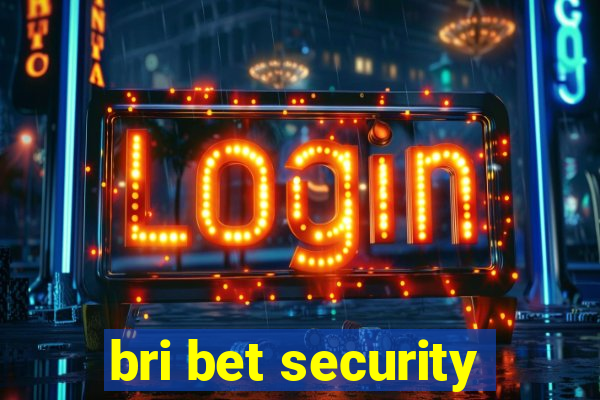 bri bet security