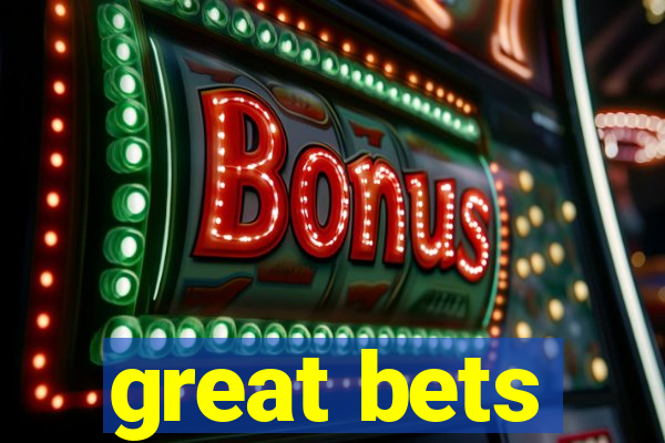 great bets