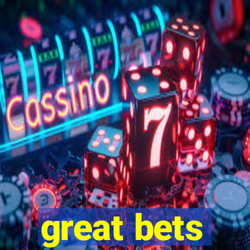 great bets