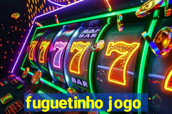 fuguetinho jogo