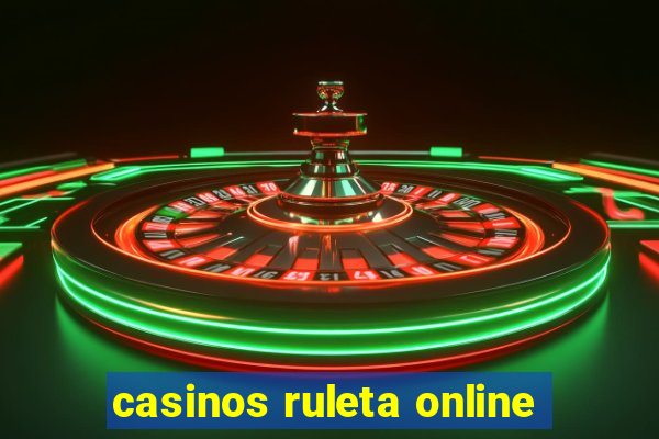 casinos ruleta online