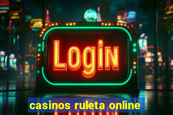 casinos ruleta online