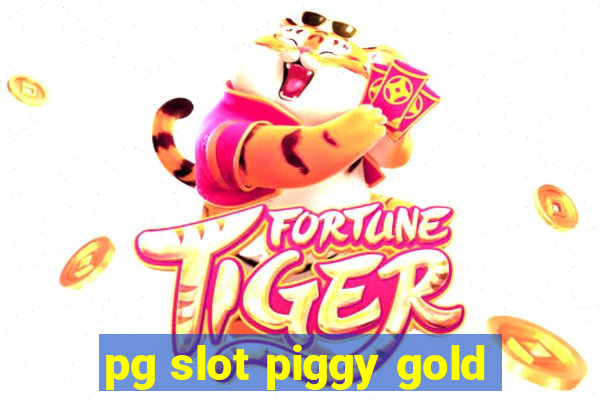 pg slot piggy gold