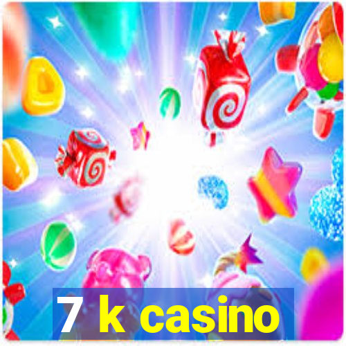 7 k casino