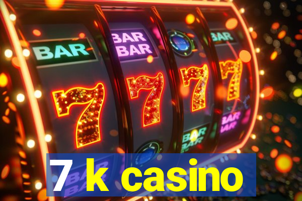 7 k casino