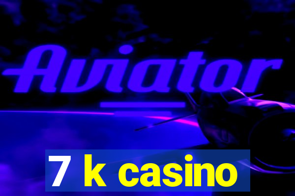 7 k casino