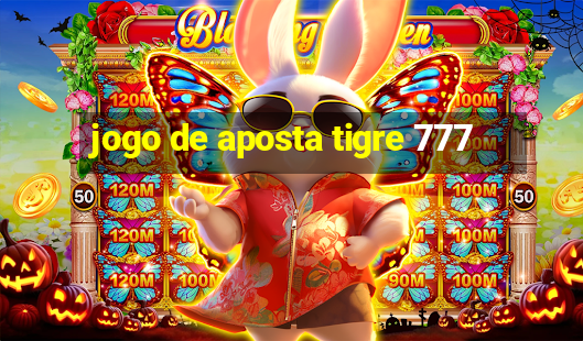 jogo de aposta tigre 777