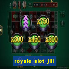 royale slot jili 777 club