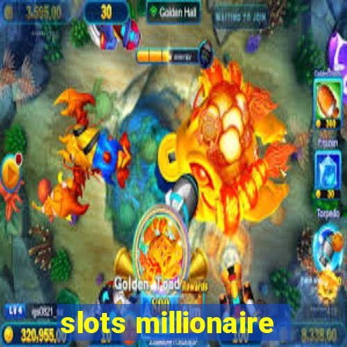 slots millionaire