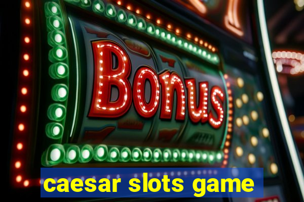 caesar slots game