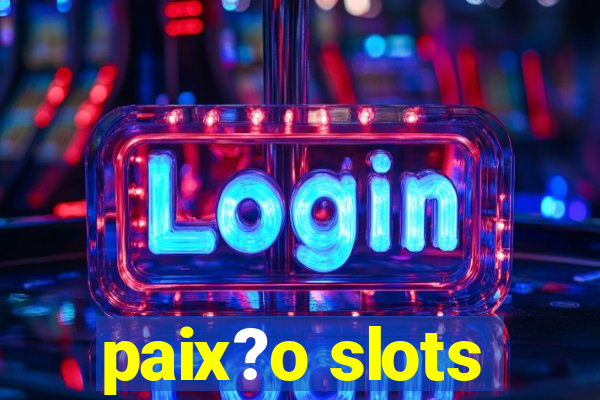 paix?o slots