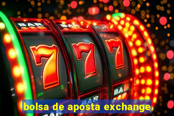 bolsa de aposta exchange