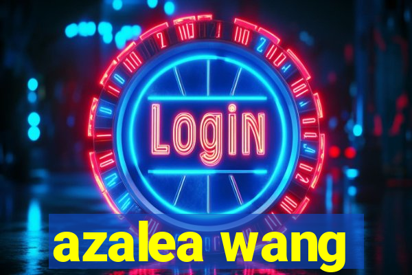 azalea wang