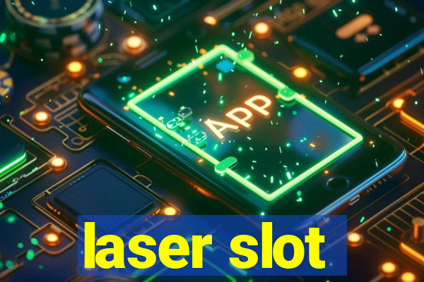 laser slot